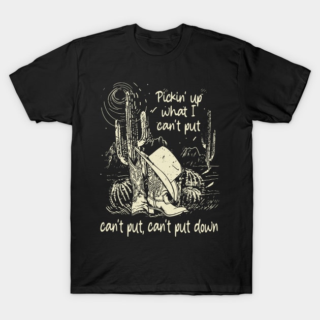 Pickin' Up What I Can't Put, Can't Put, Can't Put Down Deserts Cactus Boots T-Shirt by Chocolate Candies